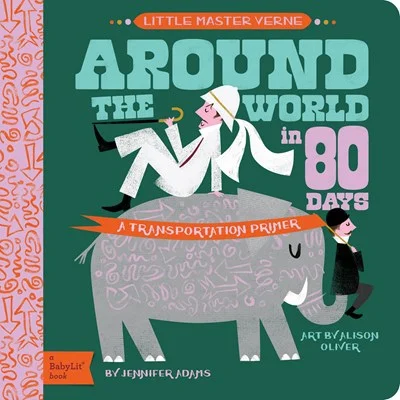 Imaginative children's literature Imaginative children's literature Around the World in Eighty Days: A BabyLit Transportation Primer Imaginative children's literature Imaginative children's literature Around the World in Eighty Days: A BabyLit Transportation Primer