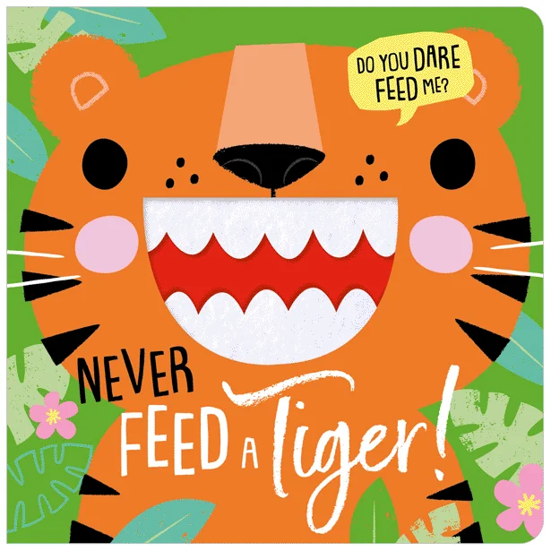 Enchanting bedtime stories Enchanting bedtime stories Never Feed a Tiger! Board Book